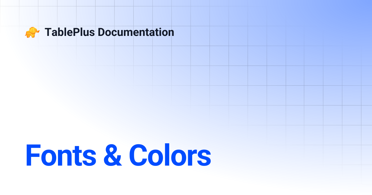 Fonts & Colors | TablePlus Documentation